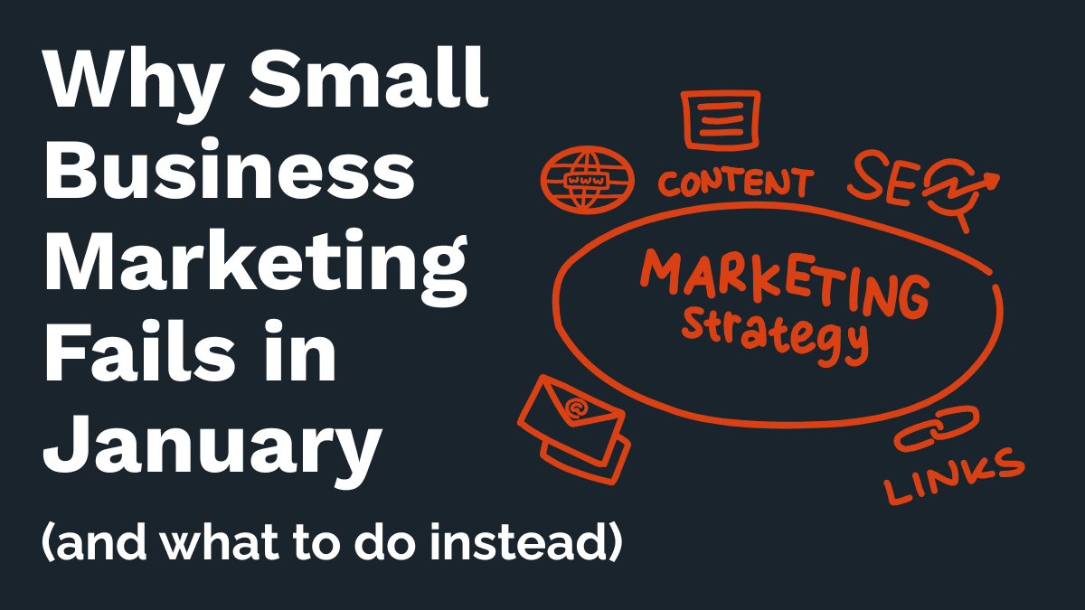 Why Most Small Business Marketing Fails in January (And What to Do Instead)